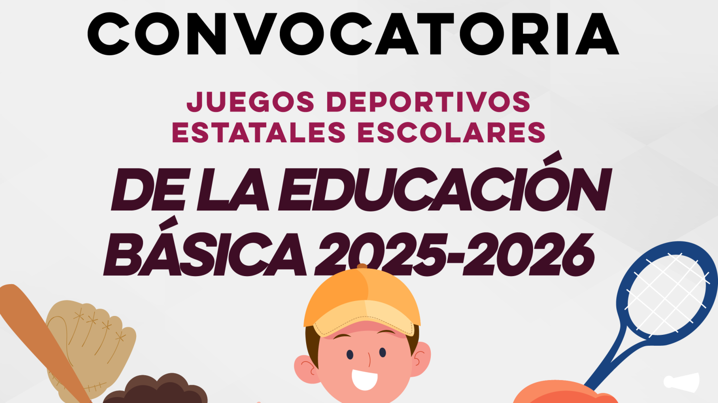 Convocatoria - Juegos Deportivos Estatales Escolares de la Educación Básica 2025-2026